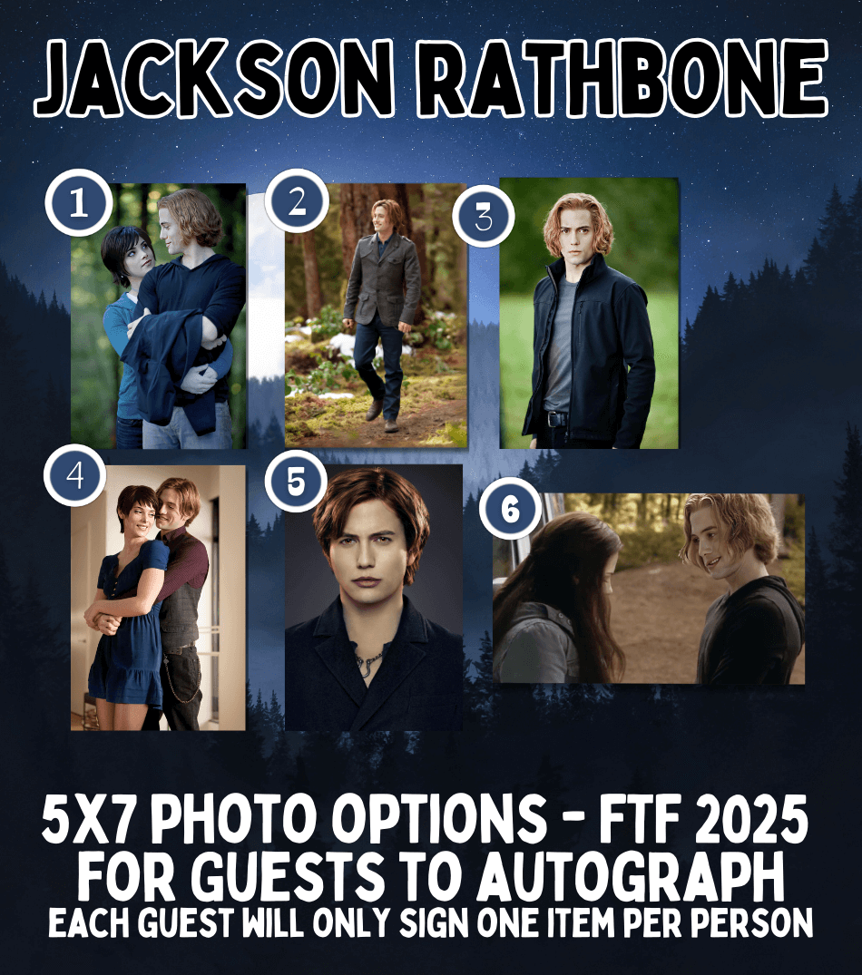 FTF 2025 Jackson Rathbone  PICK UP ONLY (6 Options)