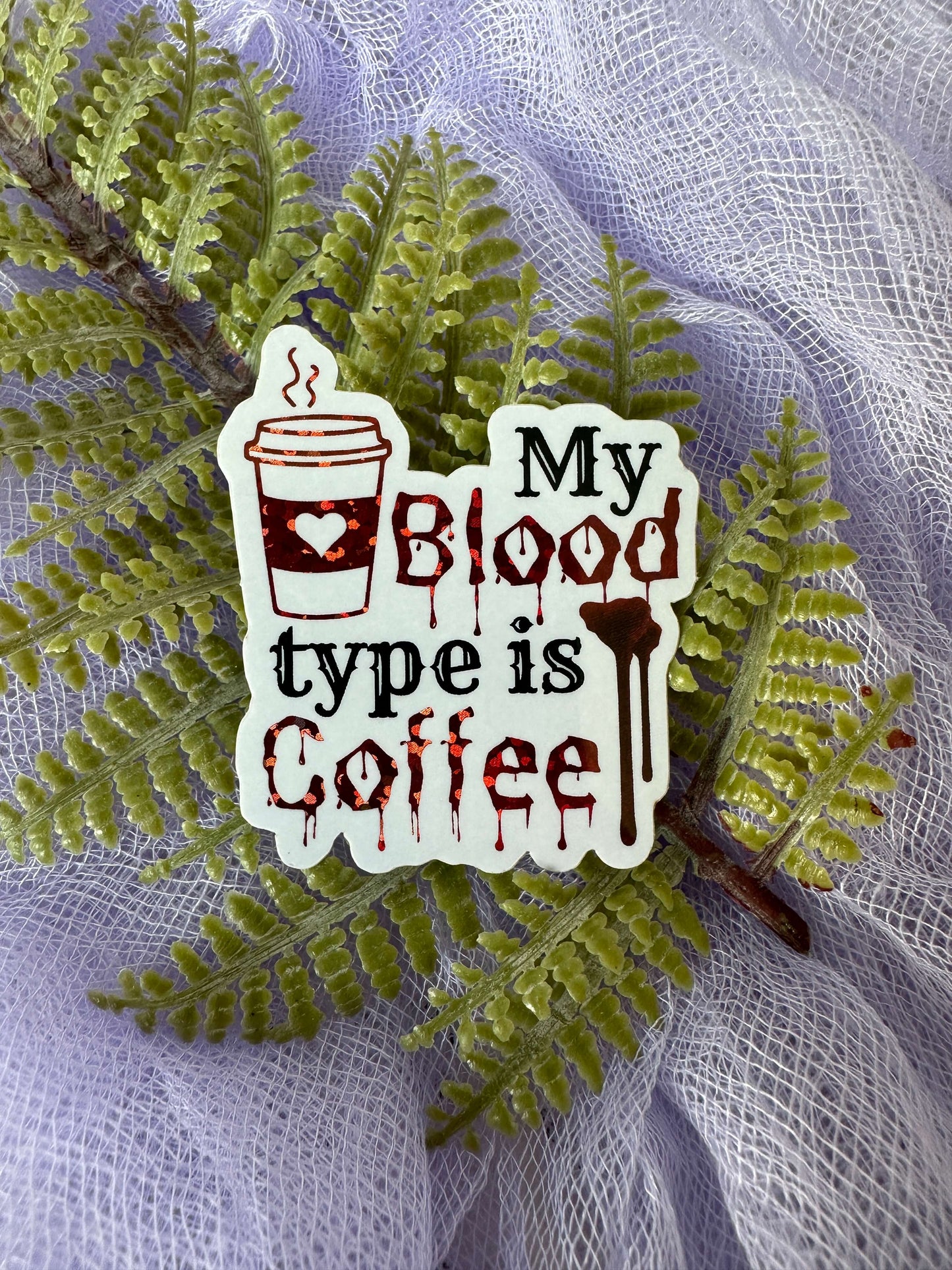 My Blood type is Coffee Sticker